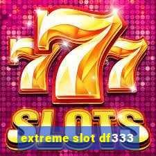 extreme slot df333